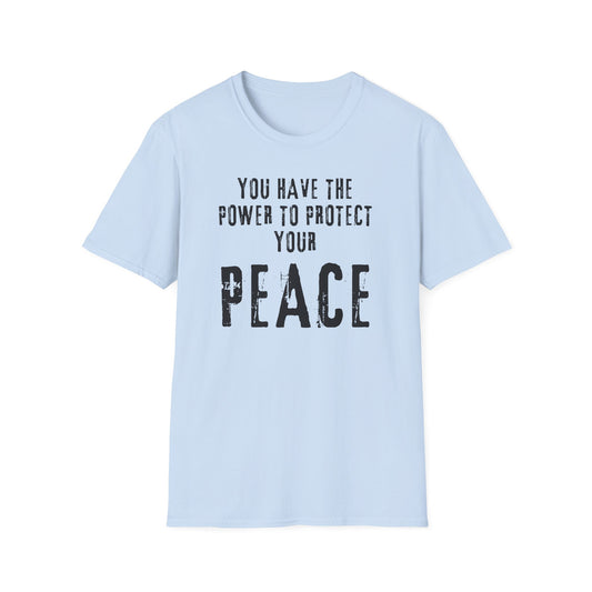 You have the power to protect your peace T-Shirt