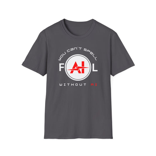 You can't spell fail without AI T-Shirt