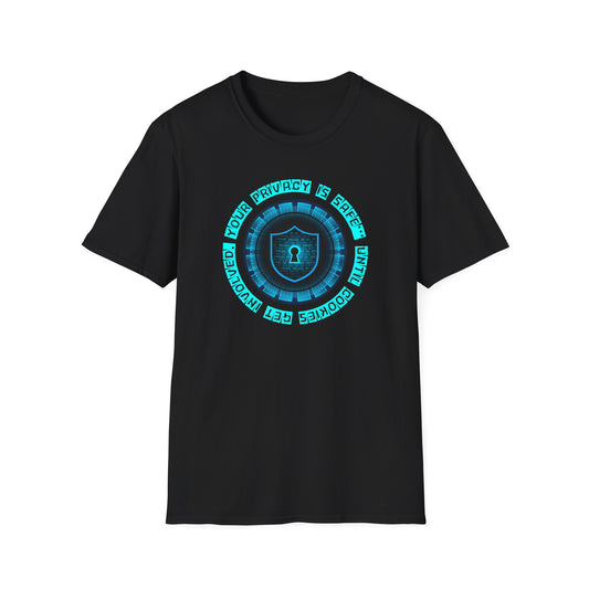 Your privacy is safe... Until T-Shirt